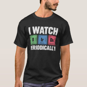 T-shirt Birdwatcher Je regarde Oiseaux Périodiquement fou
