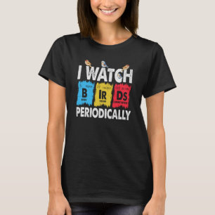 T-shirt Birdwatcher Je regarde Oiseaux Périodiquement fou
