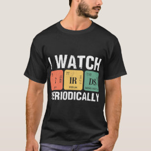 T-shirt Birdwatcher Je regarde Oiseaux Périodiquement fou 