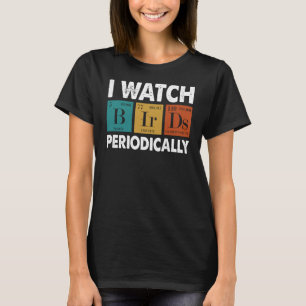 T-shirt Birdwatcher Je regarde Oiseaux Périodiquement fou