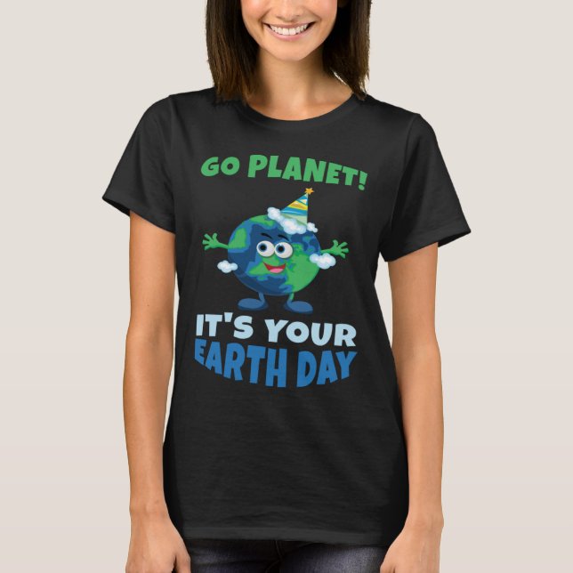 T-shirt Birth Save Nature Oceans Day Go Planet It Is Your  (Devant)