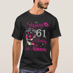 T-shirt Birthday Gifts For Women Queen Stepping Into My 61