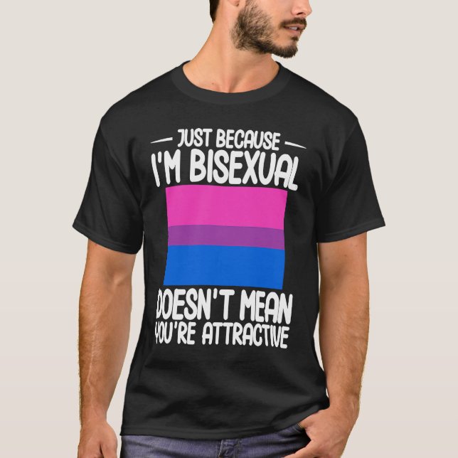 T-shirt Bisexual Bi Pride Flag Just Because I'm Bisexual (Devant)