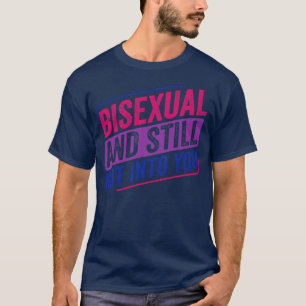 T-shirt Bisexuel et toujours pas en vous Bi Pride Bisexual