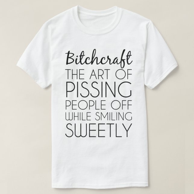 T-shirt Bitchcraft L'Art De Pisser Les Gens De L'Arg Drôle (Design devant)