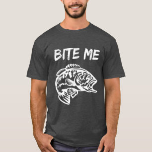 T-shirt Bite Me, Bite Me T, Funny Fishing 216