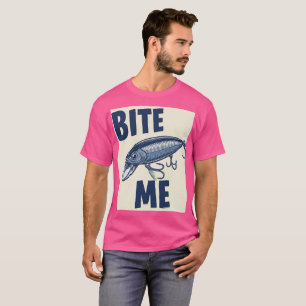 T-Shirt Bite Me Fishing Lure