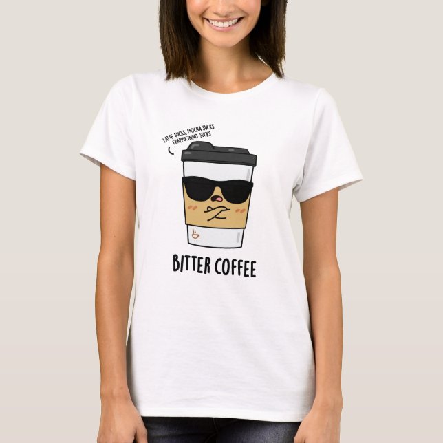 T-shirt Bitter Café amusant Boire Pun (Devant)