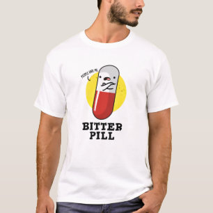 T-shirt Bitter Pill Funky Medicine Pun