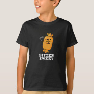 T-shirt Bitter Sweet Funny Candy Pun Dark BG