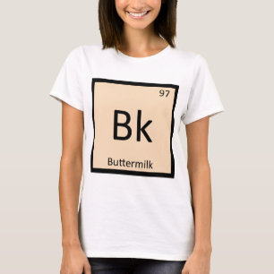 T-shirt Bk - Chimie du babeurre Symbole du tableau périodi