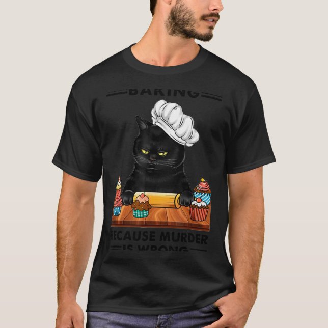 T-shirt Black Cat Baking Because Murder Is Wrong Cat Lover (Devant)