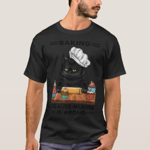 T-shirt Black Cat Baking parce que le meurtre est un mauva