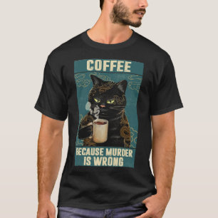 T-shirt Black Cat Coffee Because Murder Is Wrong funny gif
