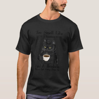 T-shirt Black Cat Coffee You Smell Like Drama And A Headac