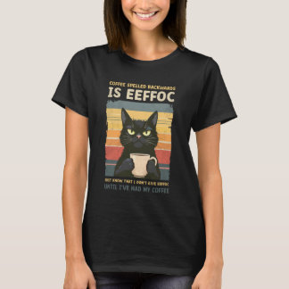 T-shirt Black Cat Drinking Coffee Spelled Backwards is Eff