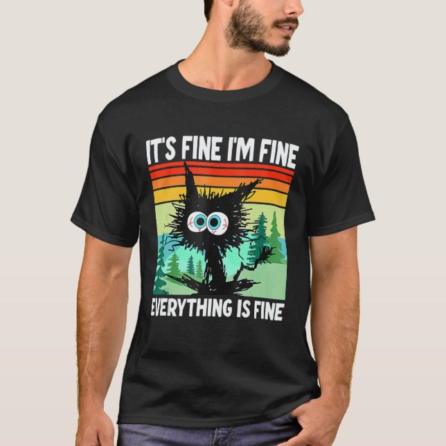 T-shirt Black Cat Quote It's Fine I'm Fine Everything Is F (Devant)