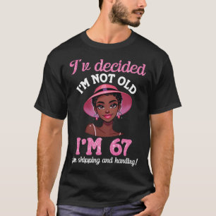 T-shirt Black Girl I'm Not Old 67 Years Plus Livraison