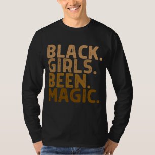 T-shirt Black Girls Been Magic Melanin Girl Magic Black Hi