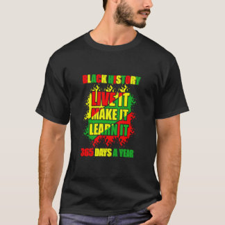 T-shirt Black History Mois Live It Apprenez-Le Faire 365 D