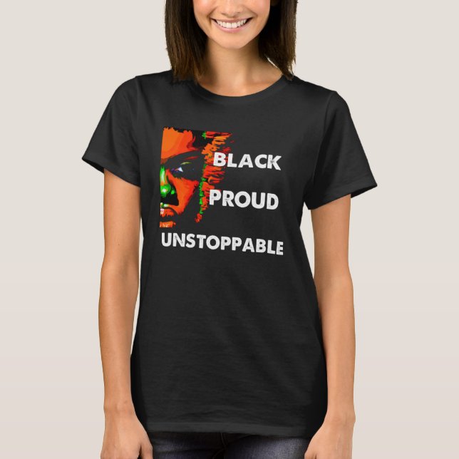 T-shirt Black History Month Black Proud Unstoppable (Devant)