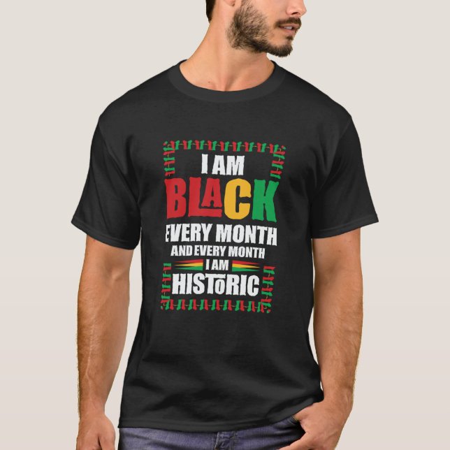 T-shirt Black History Month  I am Black every Month  5 (Devant)