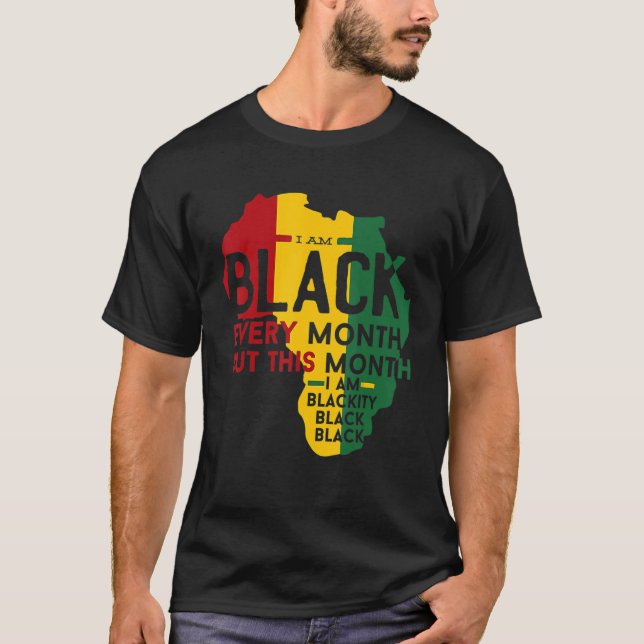T-shirt Black History Month I Am Black Every Month Blackit (Devant)