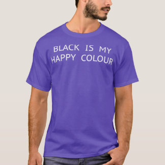 T-shirt Black Is My Happy Colour