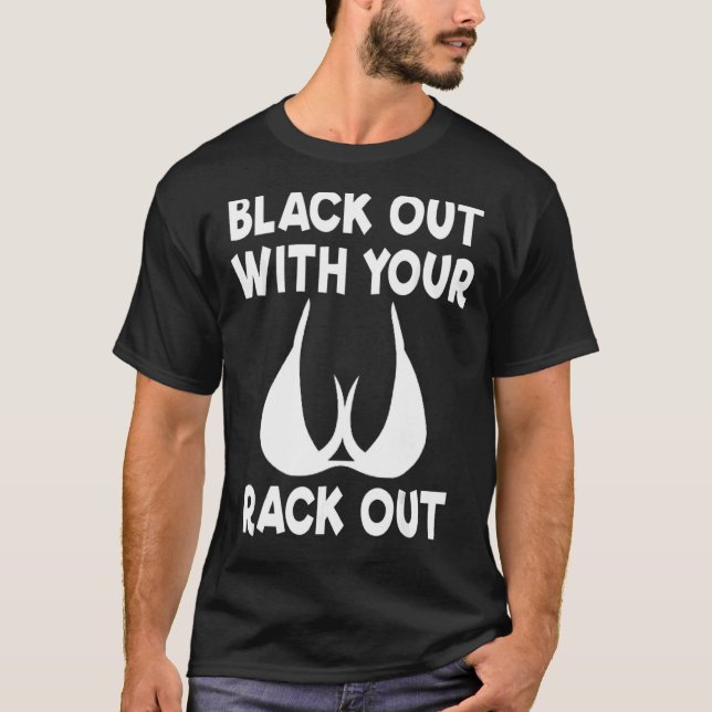 T-shirt Black Out With Your Rack Out Drinking White Trash (Devant)