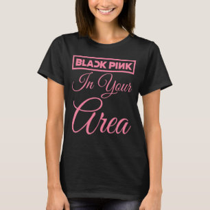 T-shirt Black Pink in Your Area K Pop Kpop Korea Pop