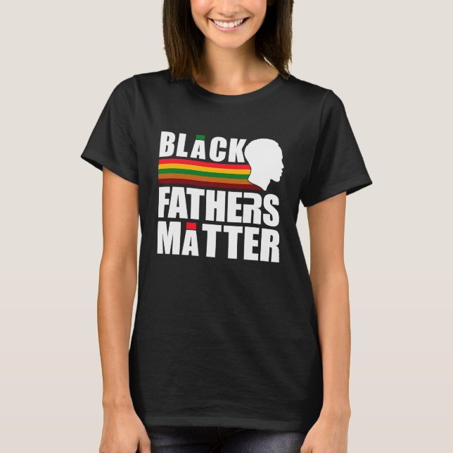 T-shirt Black Pride African American Black Fathers Matter (Devant)