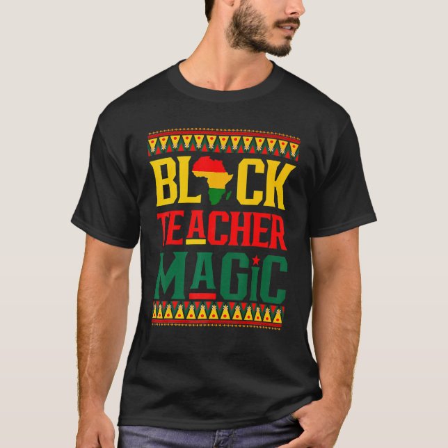 T-shirt Black Teacher Magic Funny Melanin Pride Black Hist (Devant)