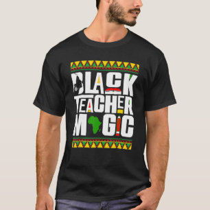 T-shirt Black Teacher Magie Melanin Teacher Histoire noire