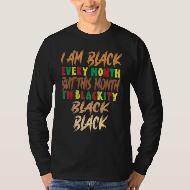 T-shirt Blackity Black Je Suis Noir Chaque Mois D'Histoire (Devant)
