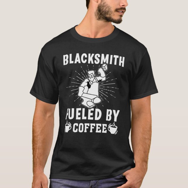 T-shirt Blacksmith Fueled By Coffee (Devant)