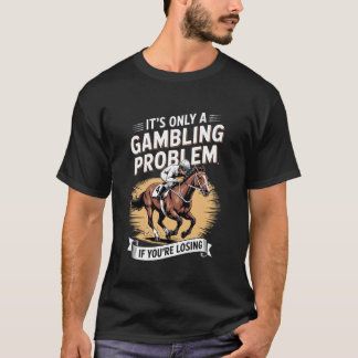 T-shirt Blague drôle de pari sur les courses de chevaux po