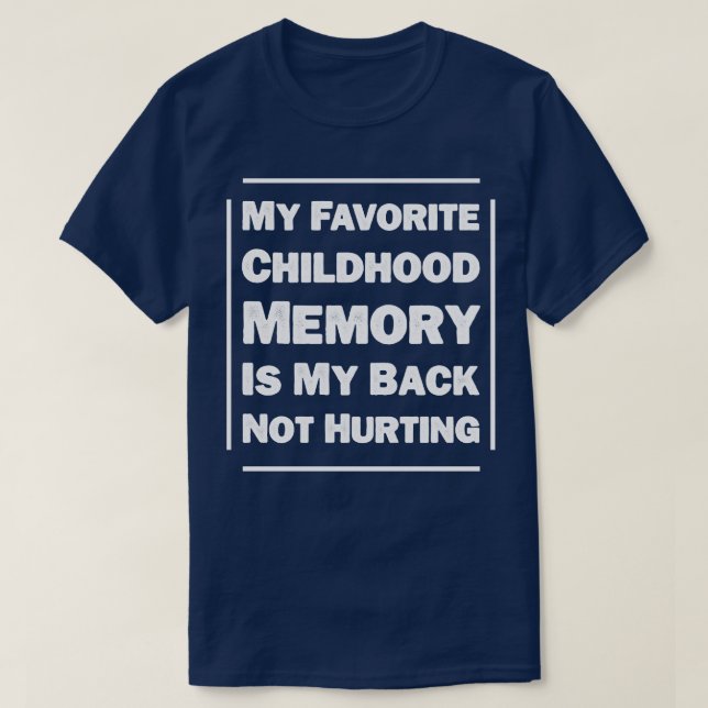 T-shirt Blague humoristique Ma mémoire préférée d'enfance  (Design devant)