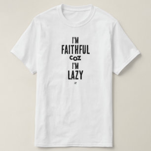 T-shirt Blague sur la fidélité et la paresse