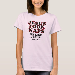 T-shirt Blagues d'humour chrétien Jésus a fait des siestes