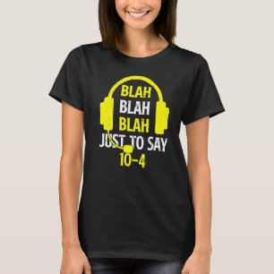 T-shirt Blah Blah Blah Juste Pour Dire 10 4 911 Dispatcher