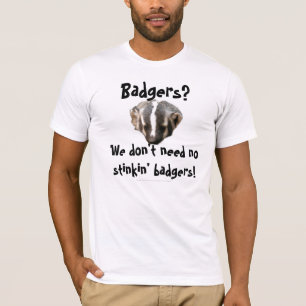T-shirt Blaireaux ? Nous n'avons besoin d'aucun blaireau