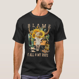 T-shirt Blame It All On My Roots Cow-girls occidentales Fl