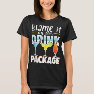 T-shirt Blame It On Drink Package Funny Cruise Cruisin