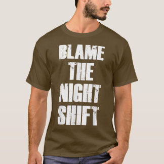 T-shirt Blâmer La Nuit Shift Infirmière Appréciation Motiv
