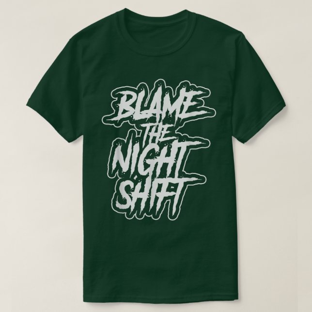 T-shirt Blâmer Le Jour De Décalage De La Nuit Travailler T (Design devant)