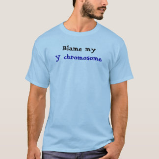 T-shirt Blâmez mon chromosome Y