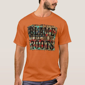 T-shirt Blâmez Tout Sur Mes Racines Musique Country Vintag