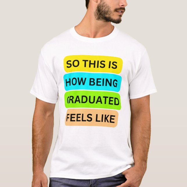 T-shirt blanc SO_This_IS_HOW_BEING_GRADUATED_FEEL (Devant)