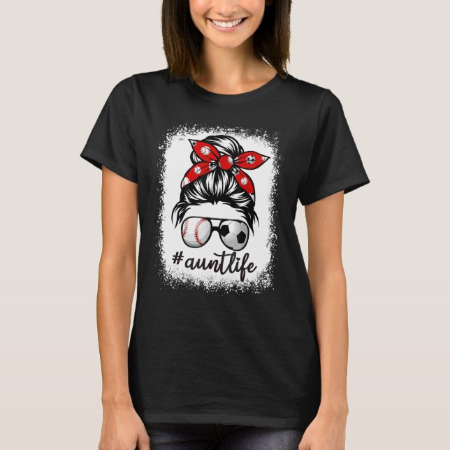 T-shirt Bleached Aunt Life Soccer Messy Bun Baseball Mothe (Devant)