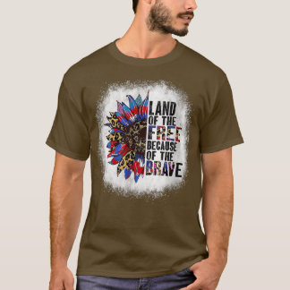 T-shirt Bleached Land Of The Free Because Of The Brave Sun